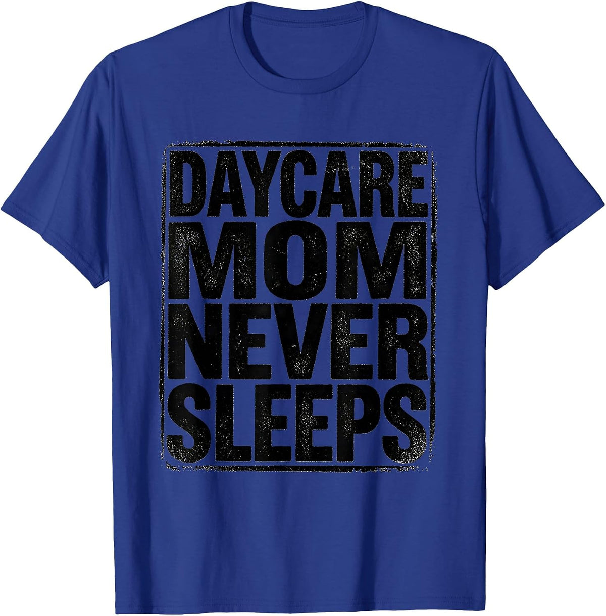 Daycare Mom Never Sleeps Tired Teacher Design T-Shirt - Royal Blue