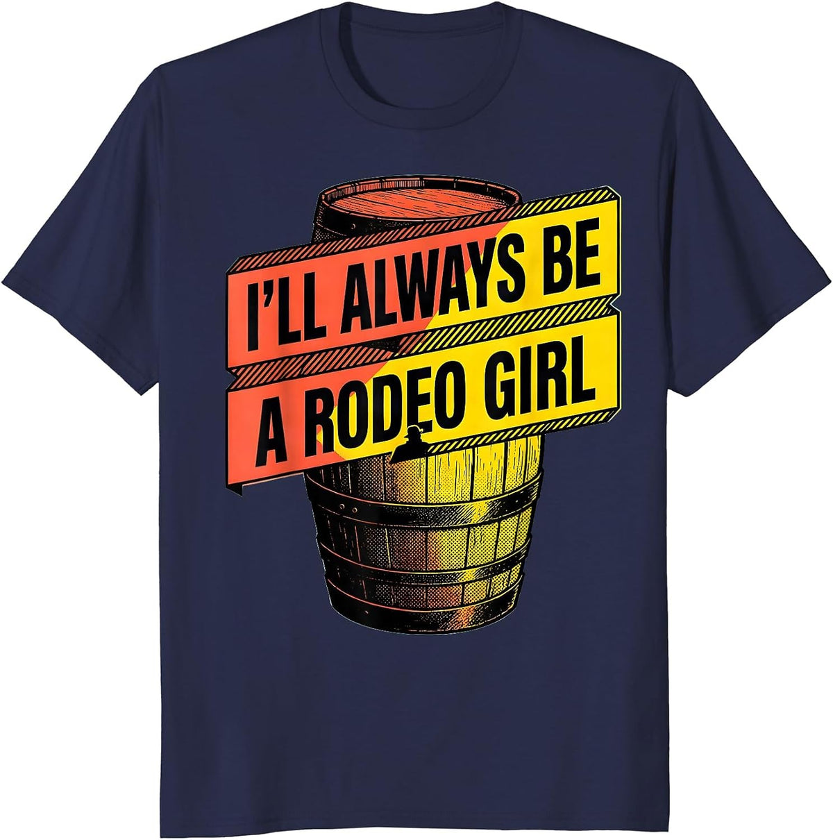 I'll Always Be A Rodeo Girl Western Cowgirl Rodeo Pride T-Shirt - Navy Blue