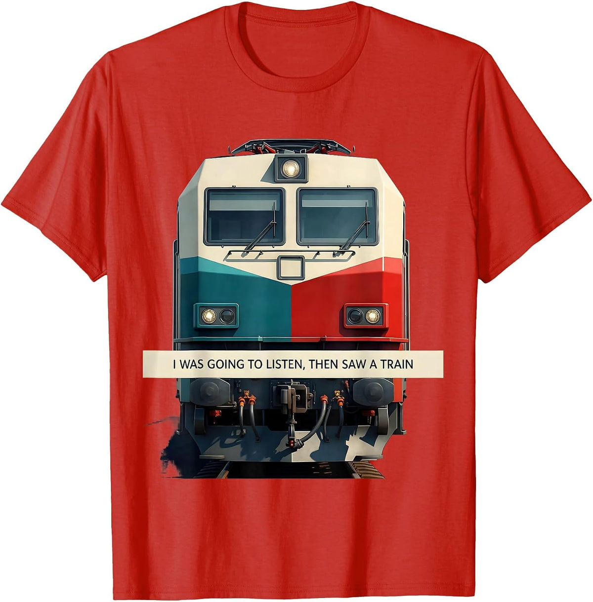 Men's I Was Going To Listen, Then Saw A Train Funny T-Shirt - Red