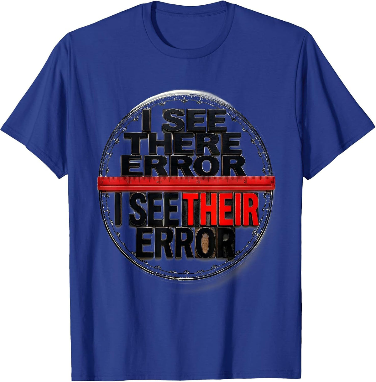 I See There Error I See Their Error Funny Grammar Teacher T-Shirt - Royal Blue