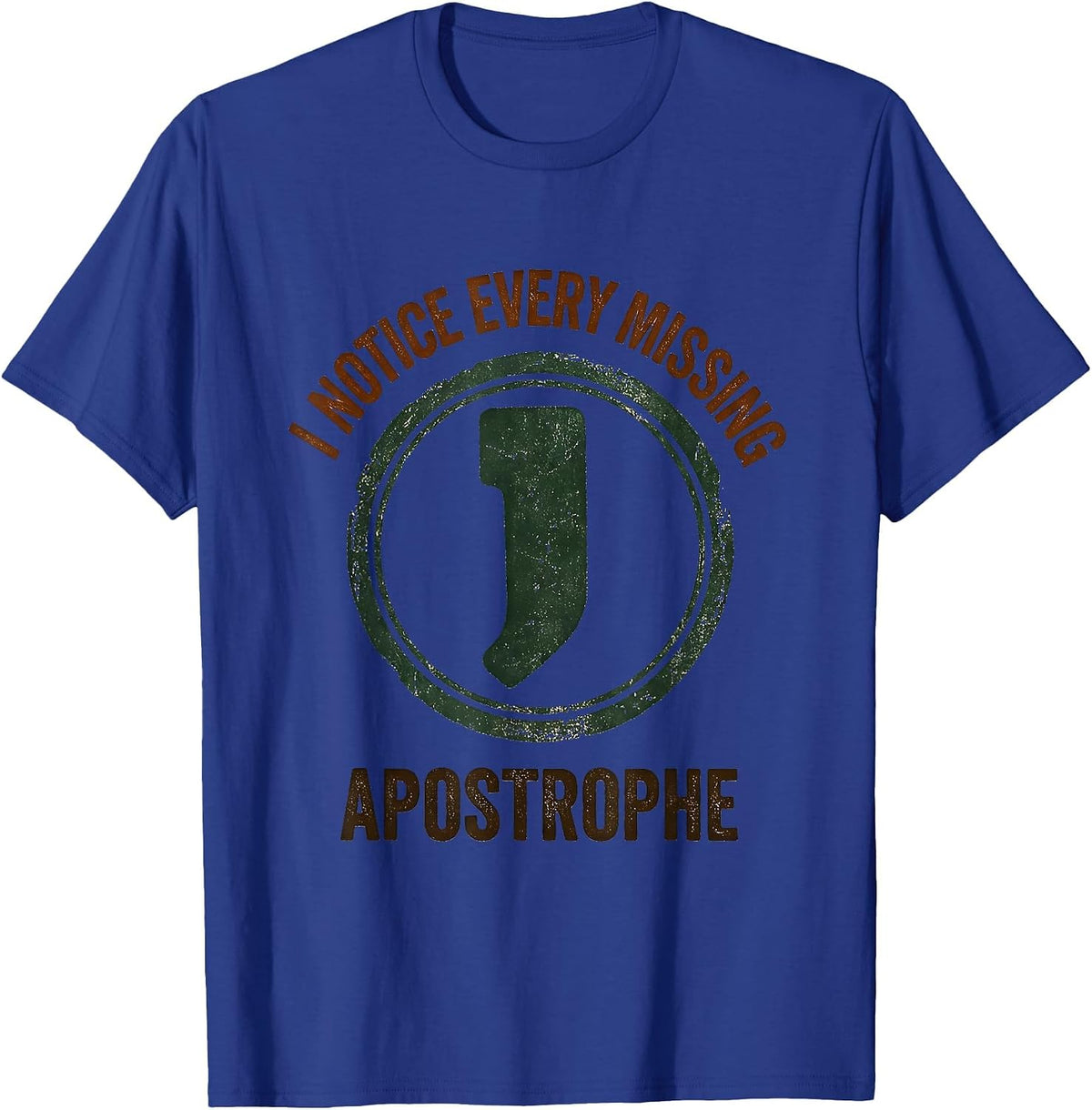 I Notice Every Missing Apostrophe Funny Grammar Teacher T-Shirt - Royal Blue