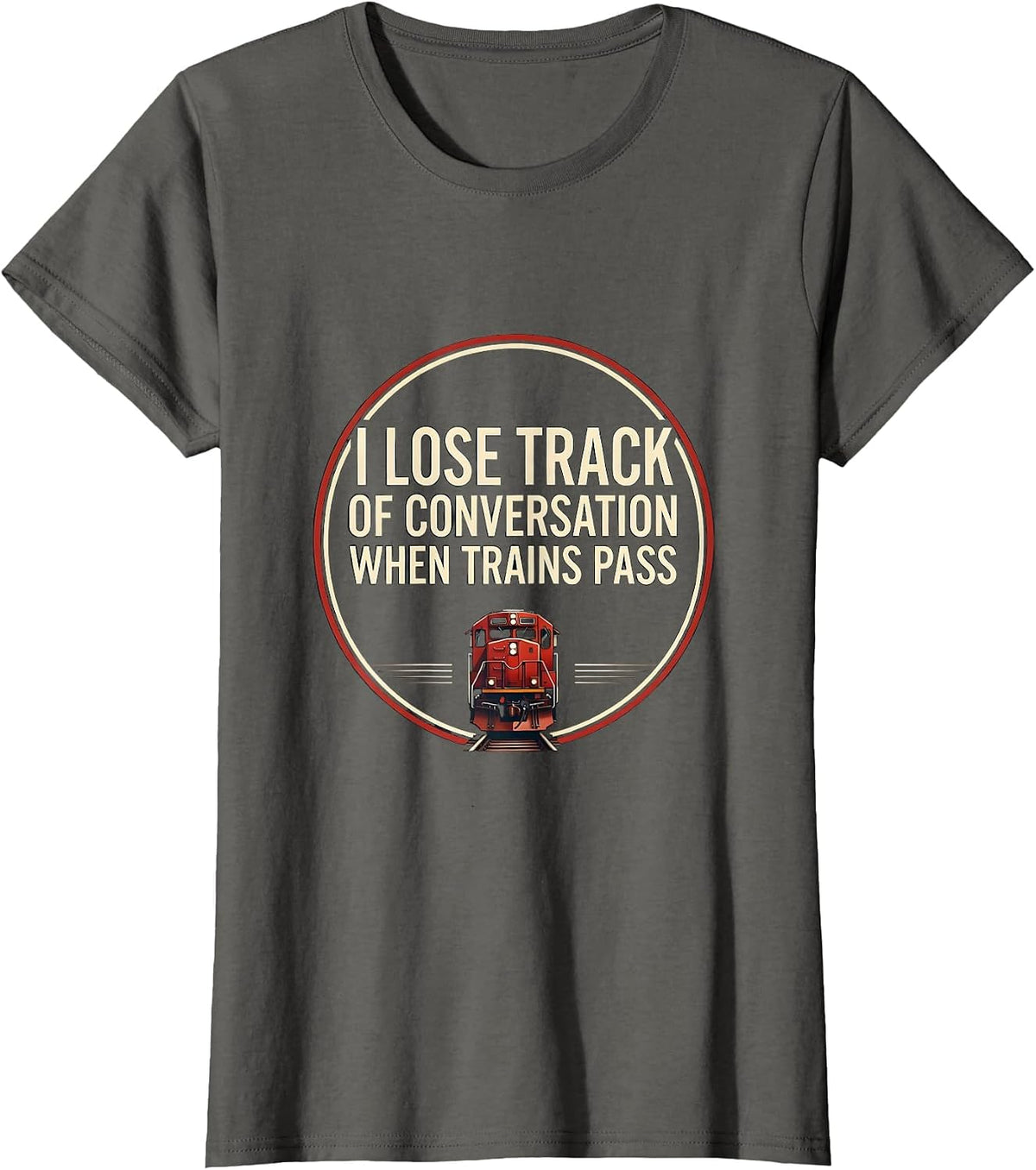 Women's I Lose Track of Conversation When Trains Pass Funny T-Shirt - Asphalt Grey