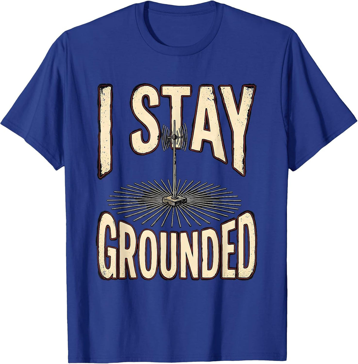 I Stay Grounded Funny Ham Radio Operator Amateur Radio Humor T-Shirt - Royal Blue