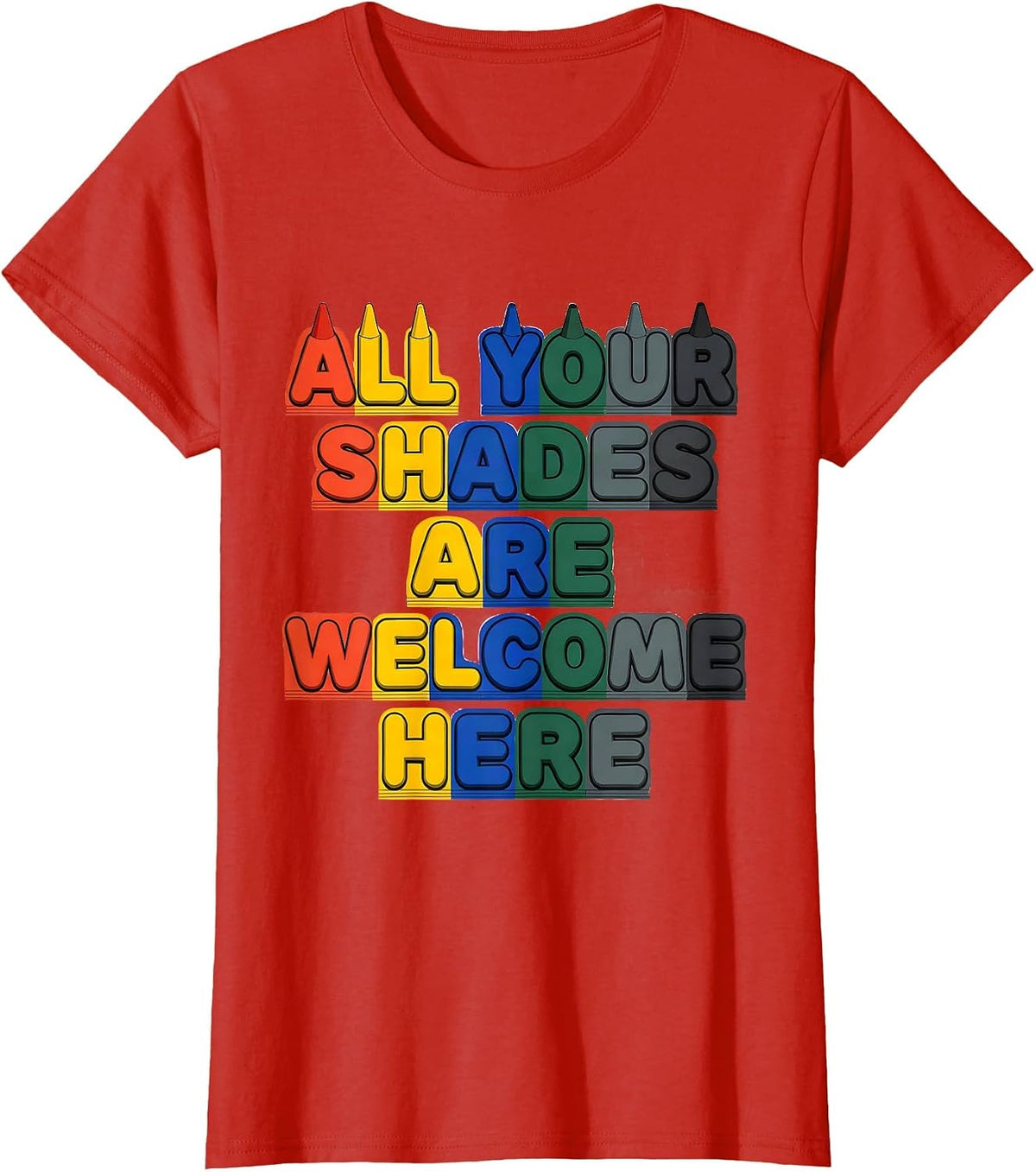 All Your Shades Are Welcome Here Inspirational Teacher T-Shirt - Red