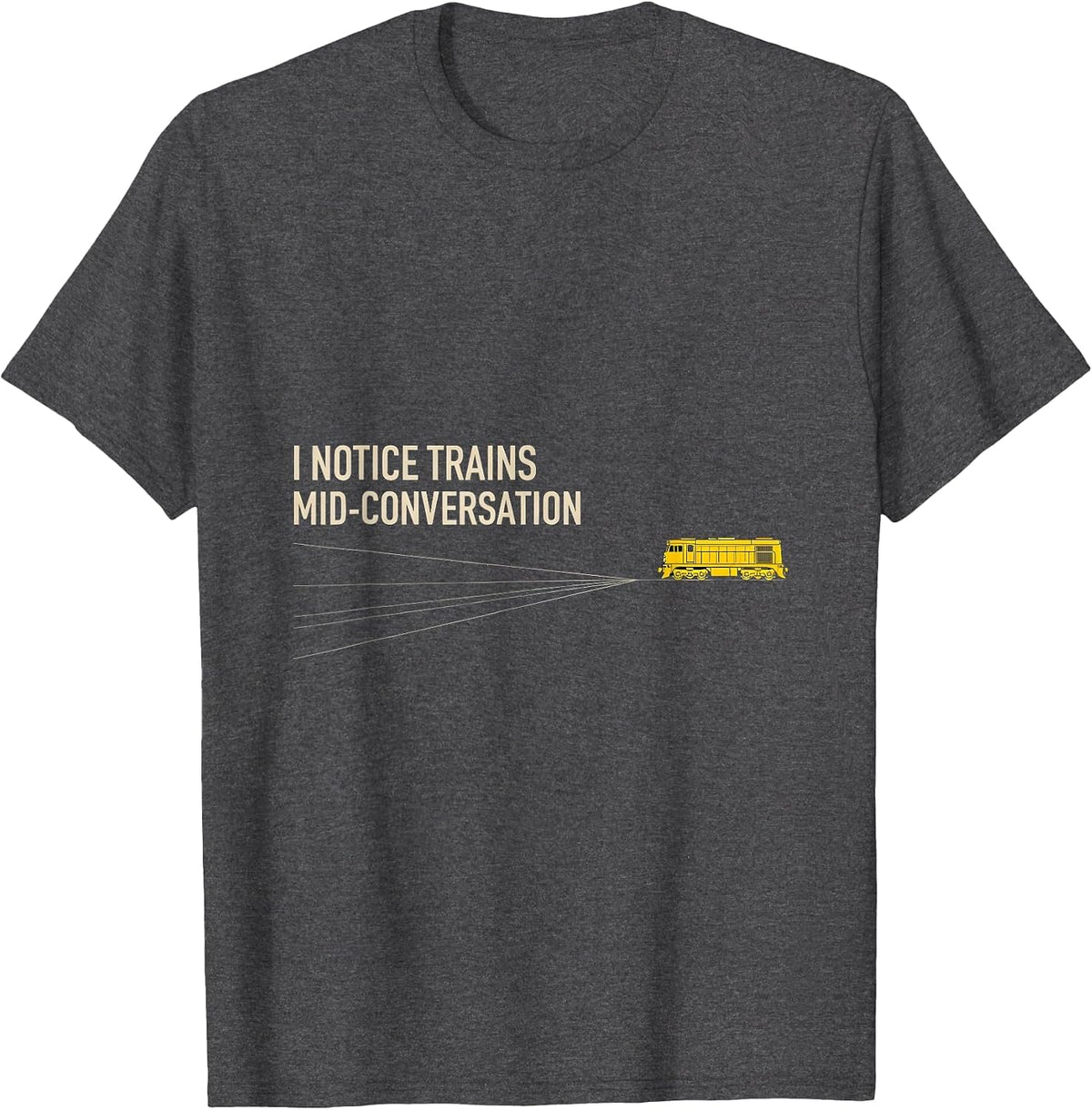 Men's I Notice Trains Mid-Conversation Funny Train Enthusiast T-Shirt - Dark Heather Grey