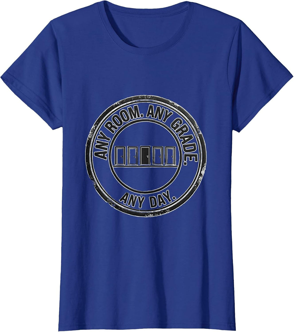 Women's Any Room Any Grade Any Day Teacher Substitute Teacher T-Shirt - Royal Blue