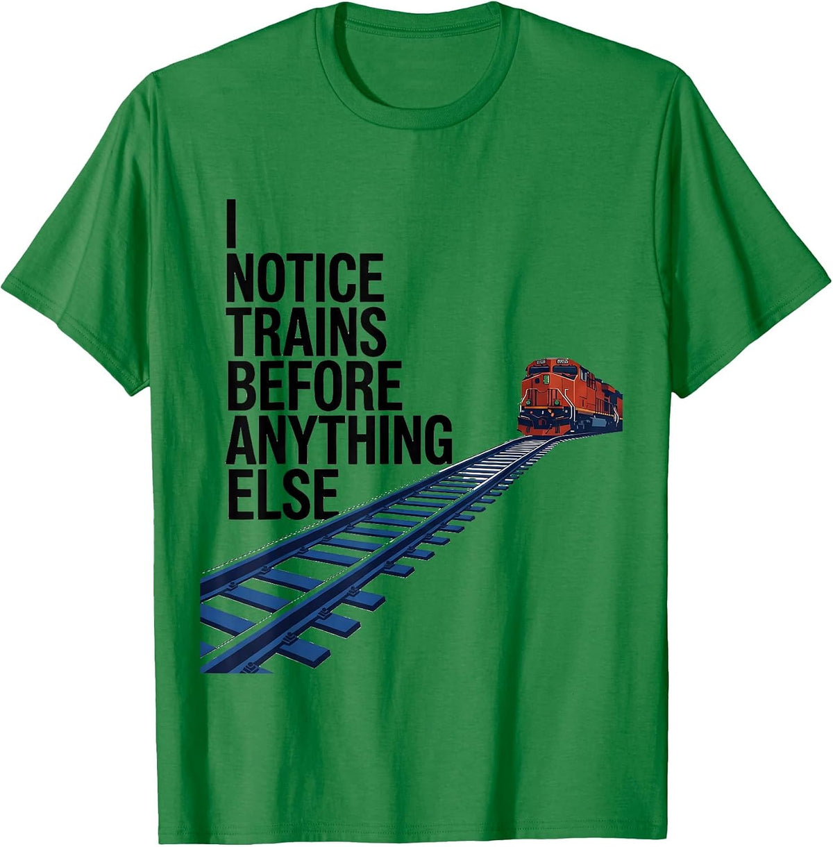 Men's I Notice Trains Before Anything Else Funny Train Enthusiast T-Shirt - Kelly Green