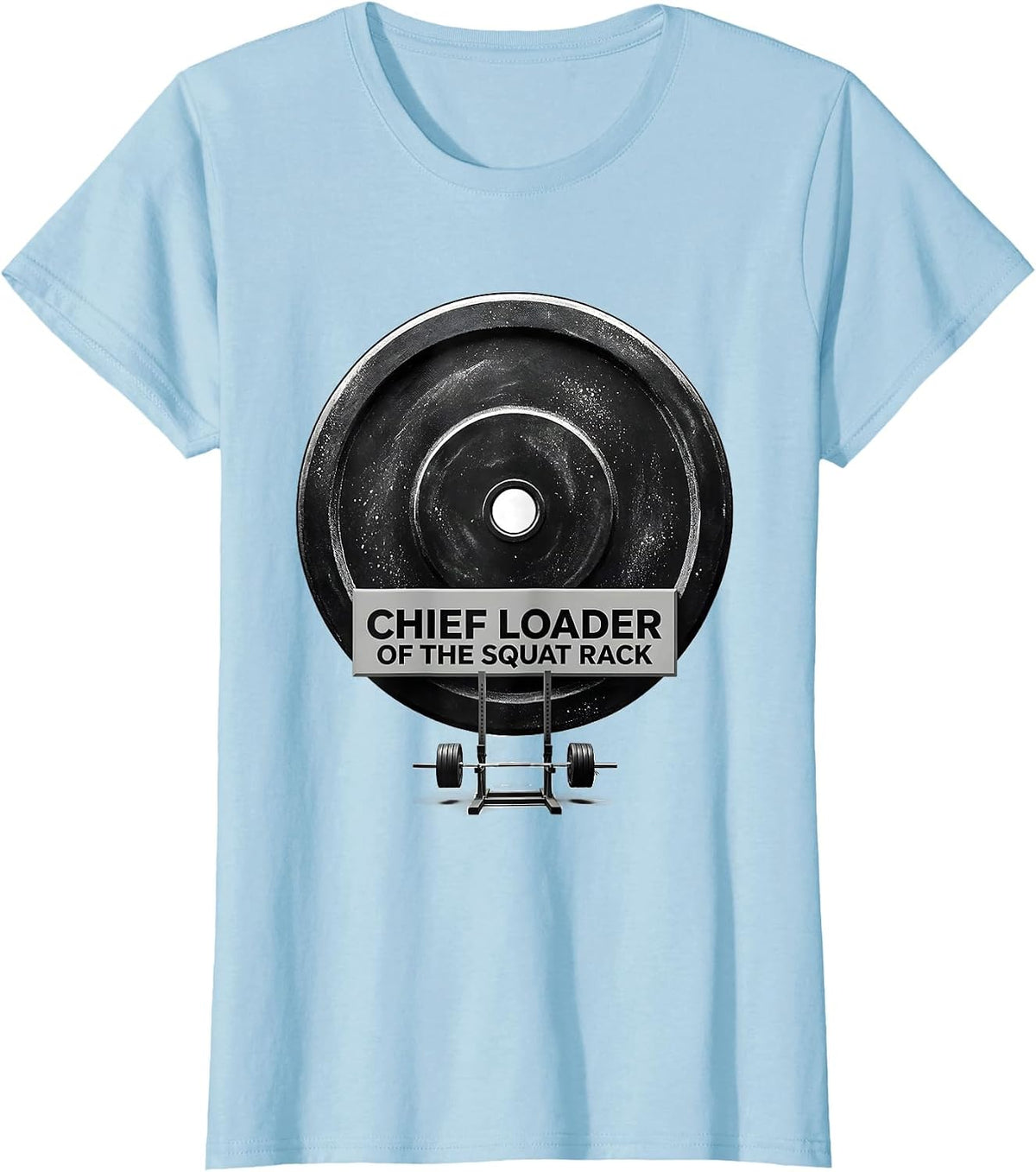 Women's Chief Loader Of The Squat Rack Funny Gym Women Muscle T-Shirt - Baby Blue