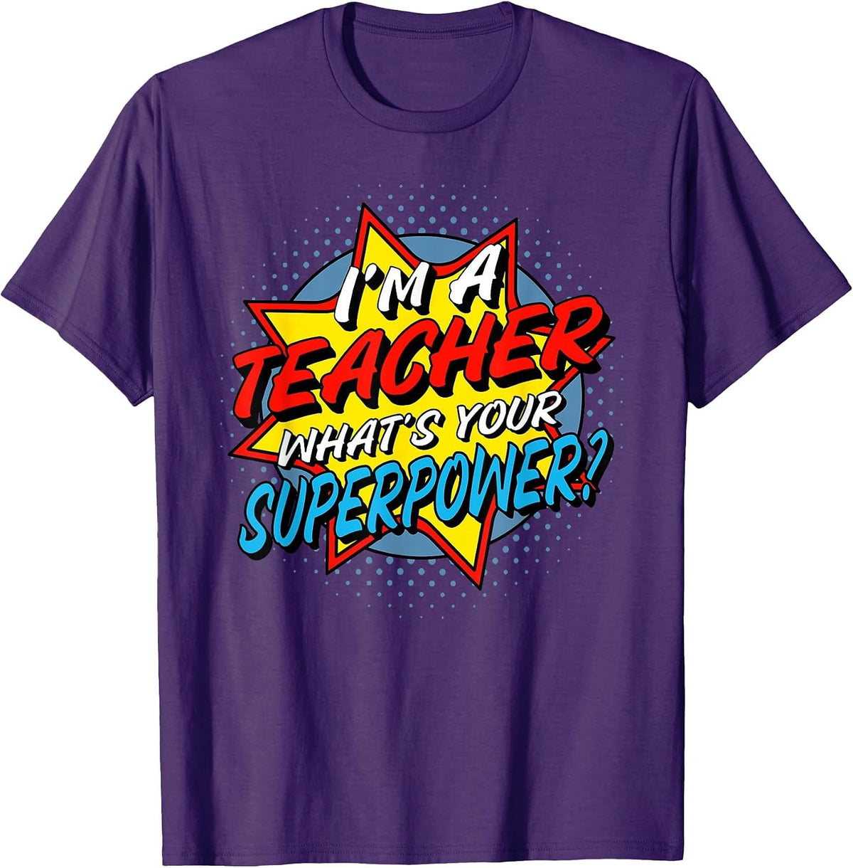 I'm A Teacher What's Your Superpower T-Shirt - Purple