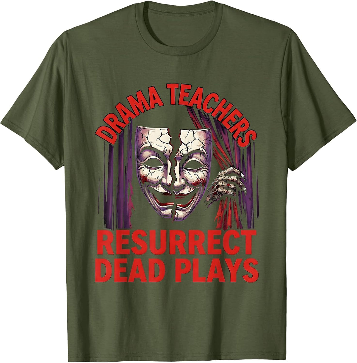 Drama Teachers Resurrect Dead Plays Horror Halloween Teacher T-Shirt - Olive Green