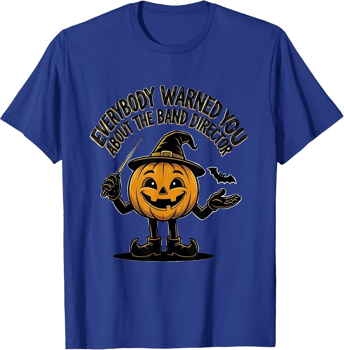 Men's Everybody Warned You About The Band Director Funny Teacher T-Shirt - Royal Blue