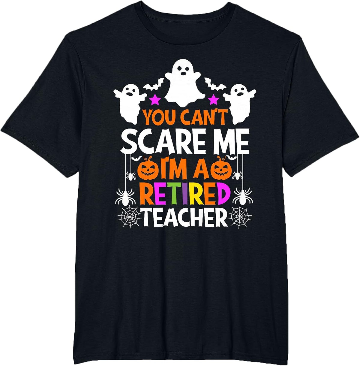 You Can't Scare Me I'm A Retired Teacher Shirt Halloween T-Shirt - Black