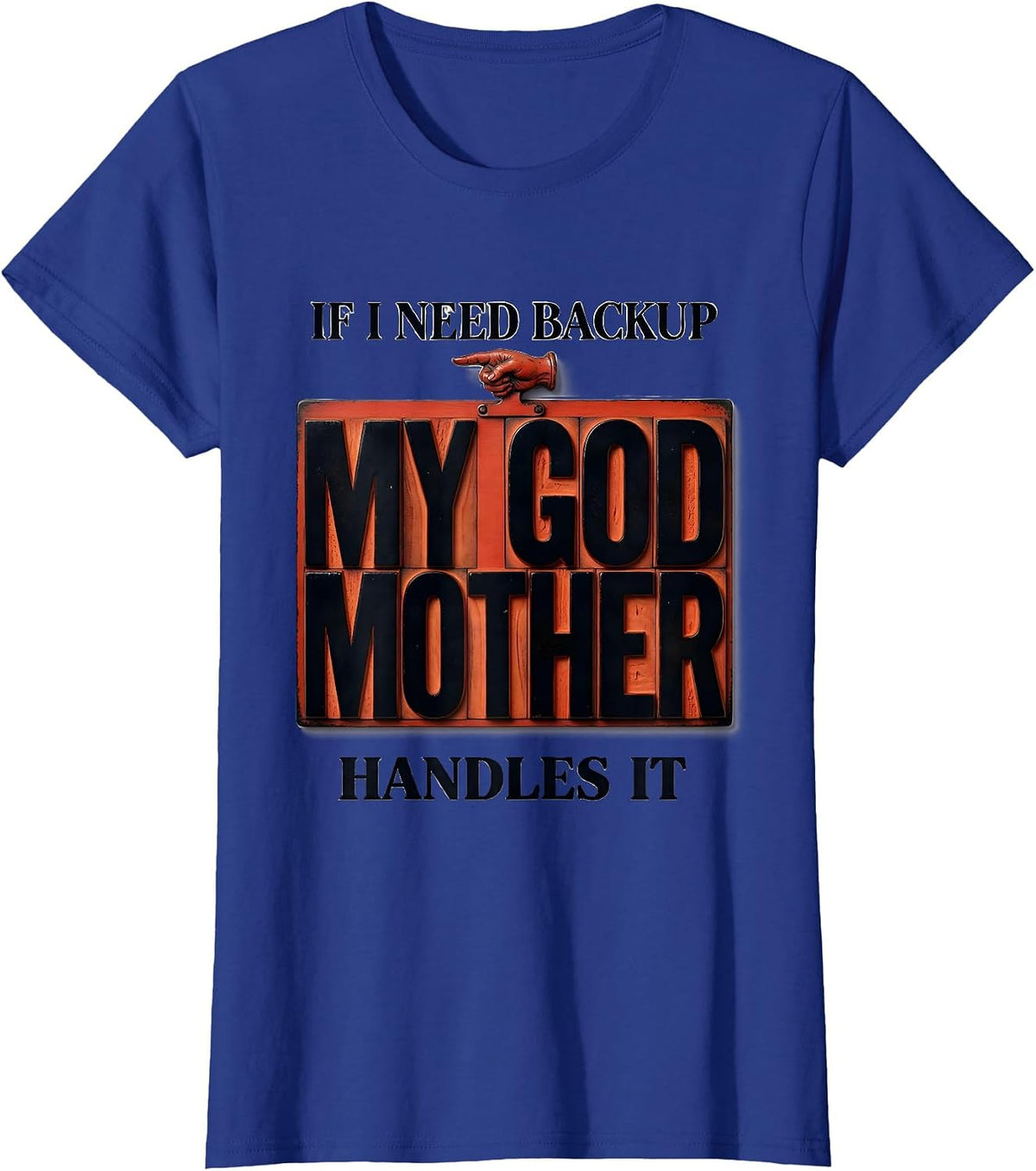 Women's If I Need Backup, My Godmother Handles It Funny Godmother T-Shirt - Royal Blue