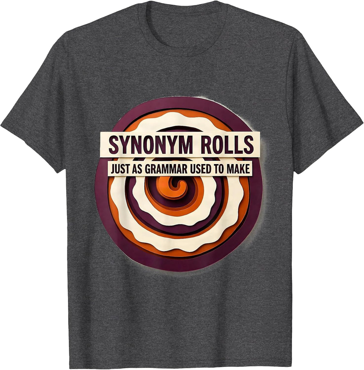 Men's Synonym Rolls, Just As Grammar Used To Make Funny Teacher T-Shirt - Dark Heather Grey