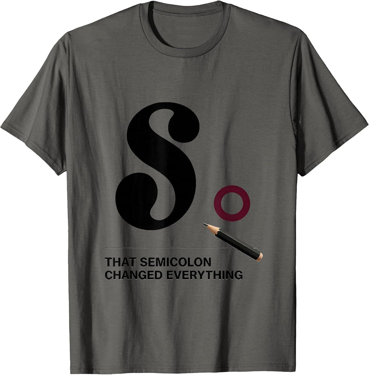 Men's That Semicolon Changed Everything Funny Grammar Teacher T-Shirt - Asphalt Grey