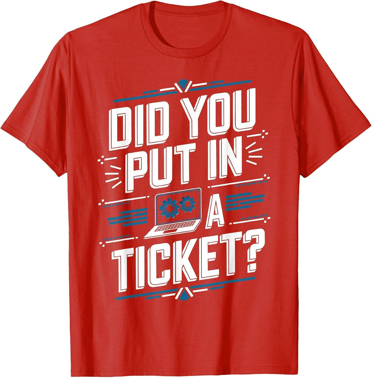 Did You Put in A Ticket Computer Support Network Admin T-Shirt - Red