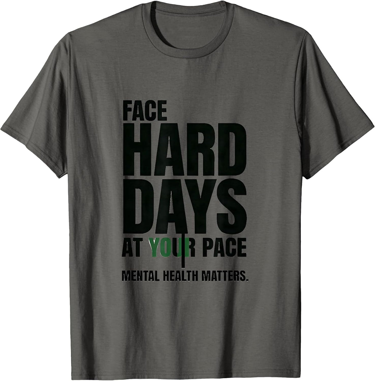 Men's Face Hard Days At Your Pace Mental Health Matters T-Shirt - Asphalt Grey