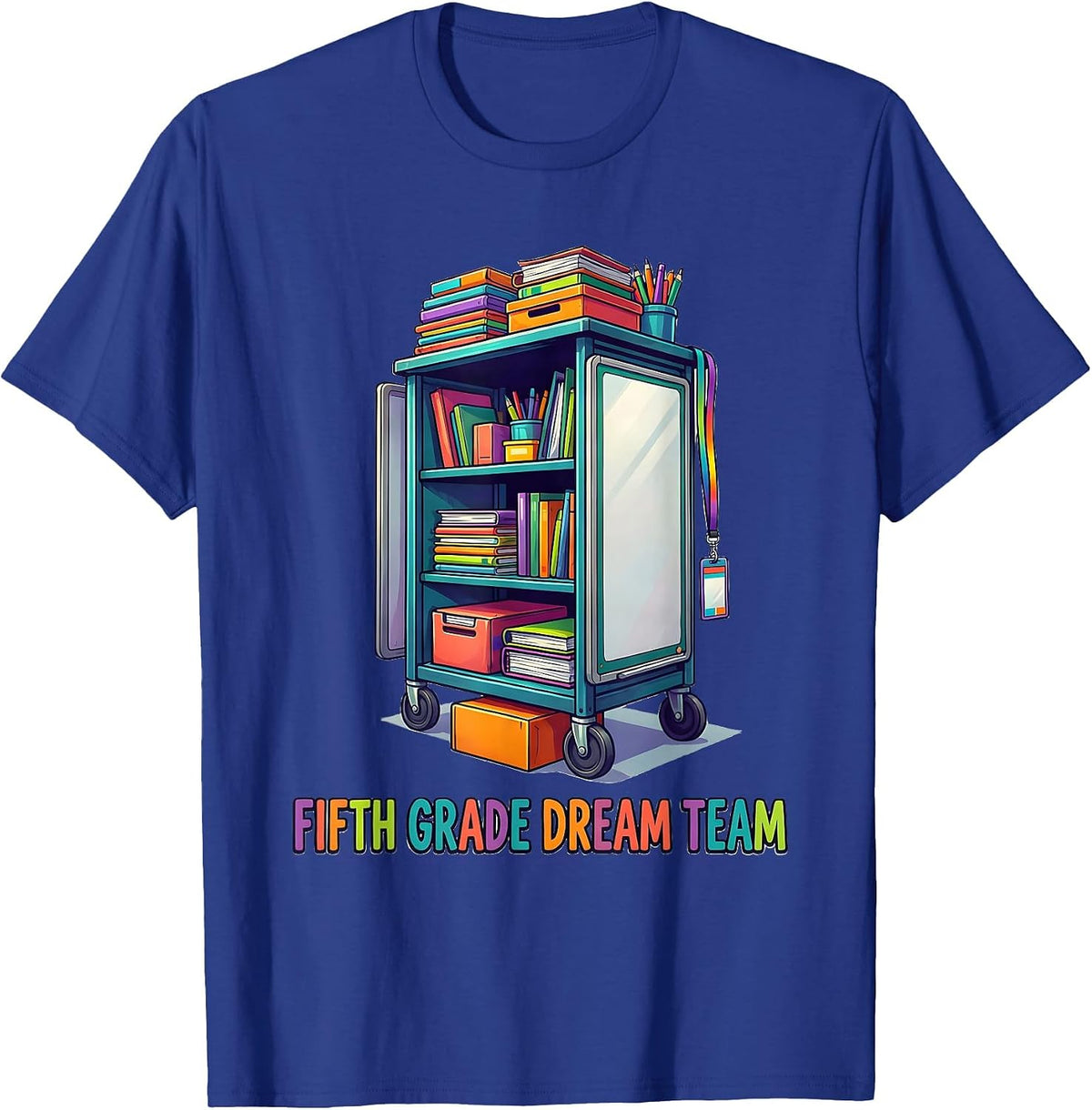 Fifth Grade Dream Team Colorful Teacher Grade Level Team T-Shirt - Royal Blue