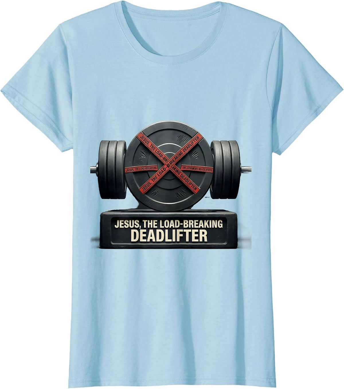 Jesus, The Load-Breaking Deadlifter Funny Christian Gym Gift T-Shirt - Baby Blue