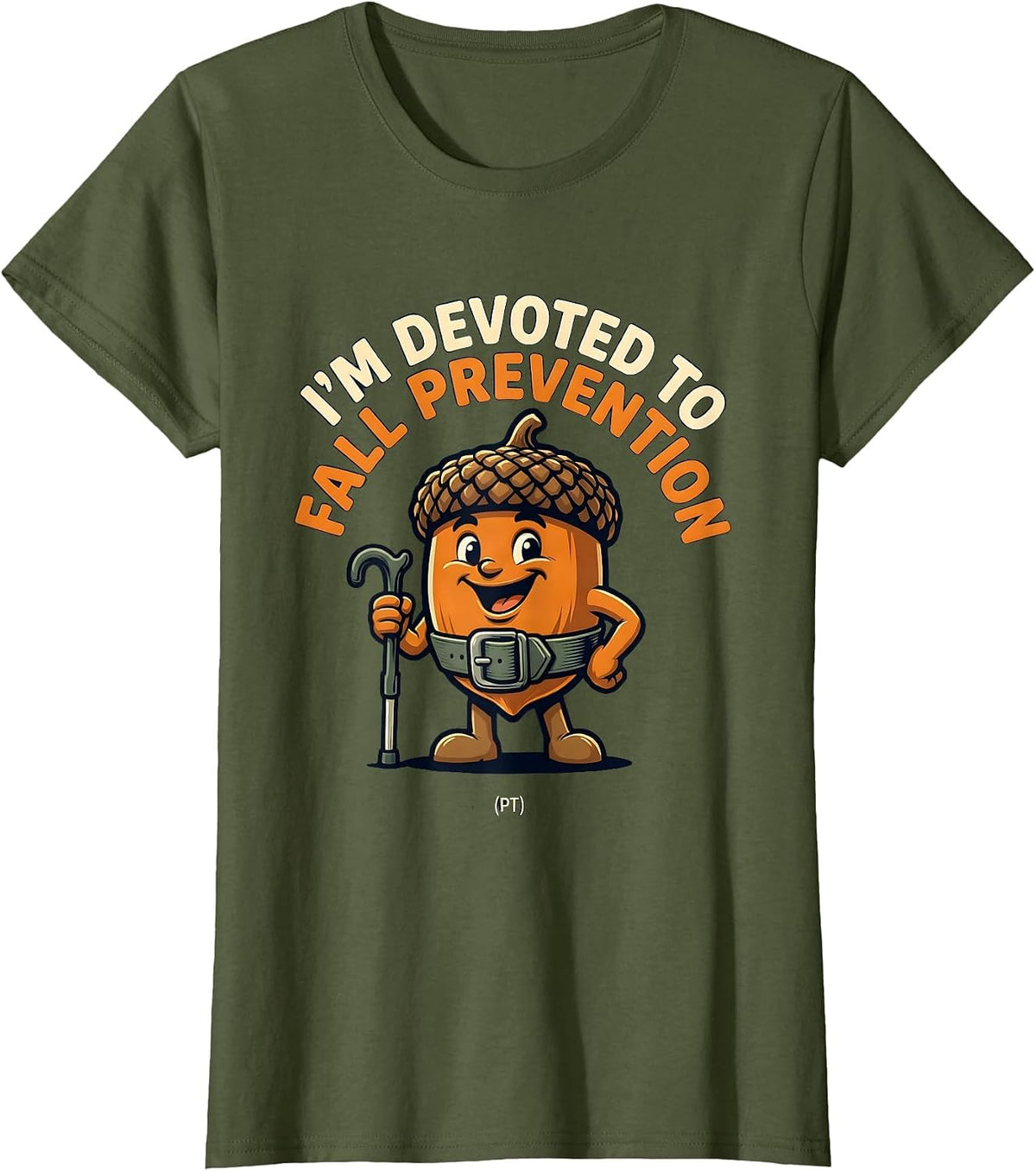 Women's I’m Devoted to Fall Prevention PT Funny Physical Therapy T-Shirt - Olive Green