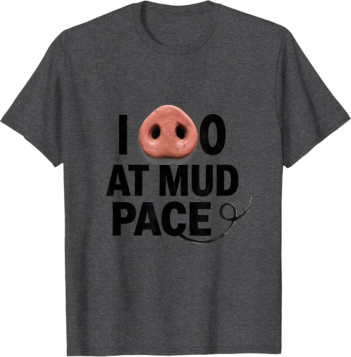 I Go At Mud Pace Funny Pig Lover Halloween Costume Humor T-Shirt - Dark Heather Grey