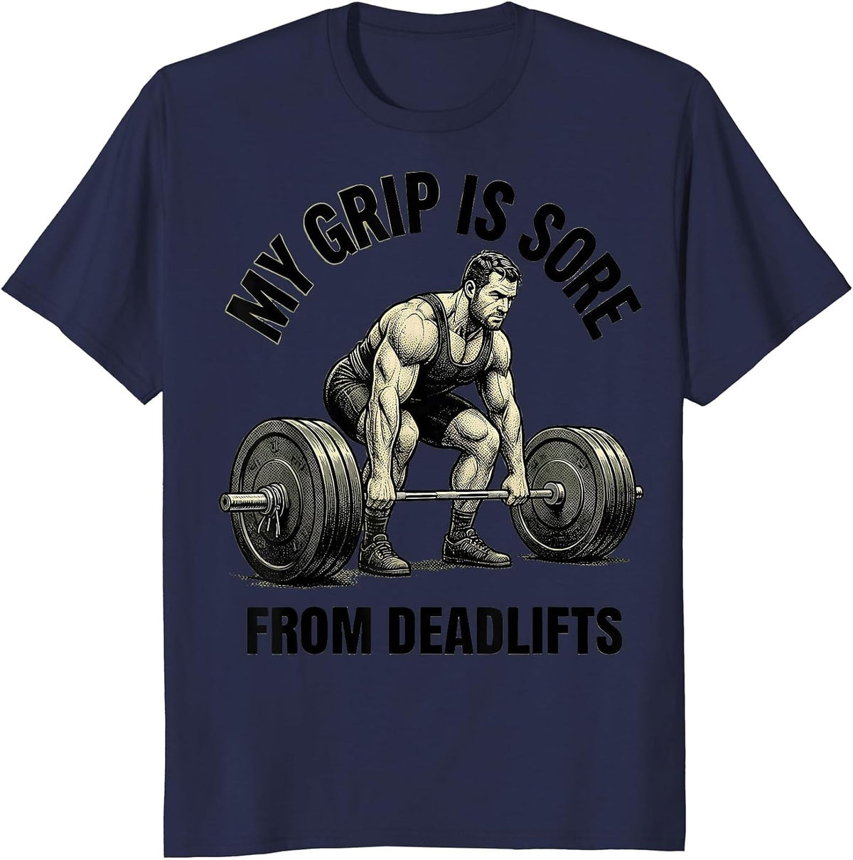 My Grip Is Sore From Deadlifts Funny Gym Weightlifting T-Shirt - Navy Blue