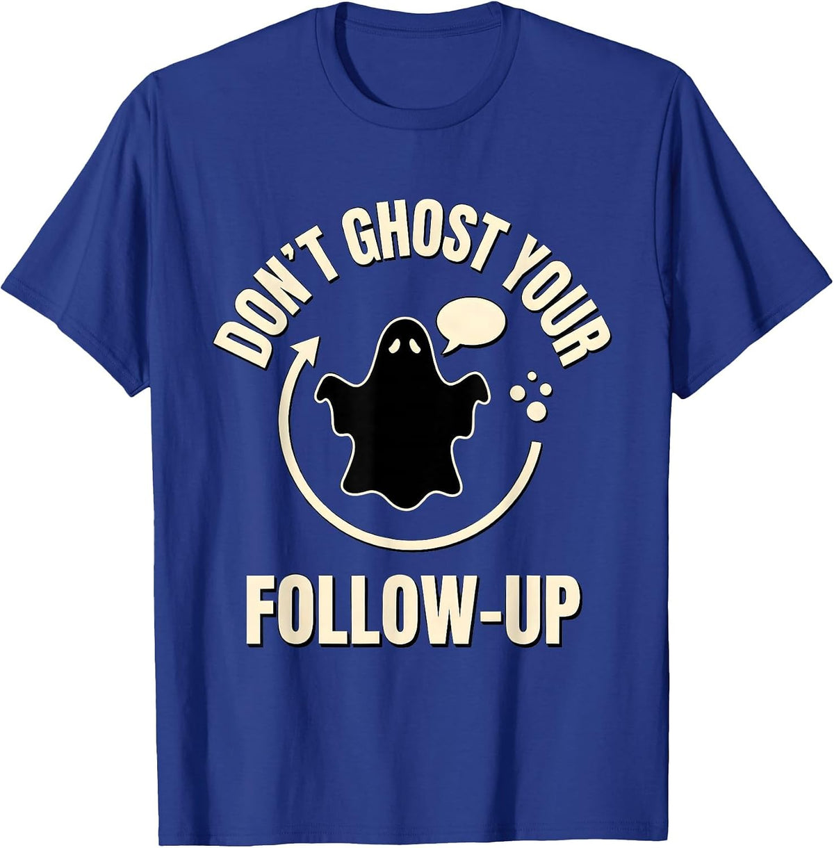 Don't Ghost Your Follow-Up Mental Health Halloween Ghost T-Shirt - Royal Blue