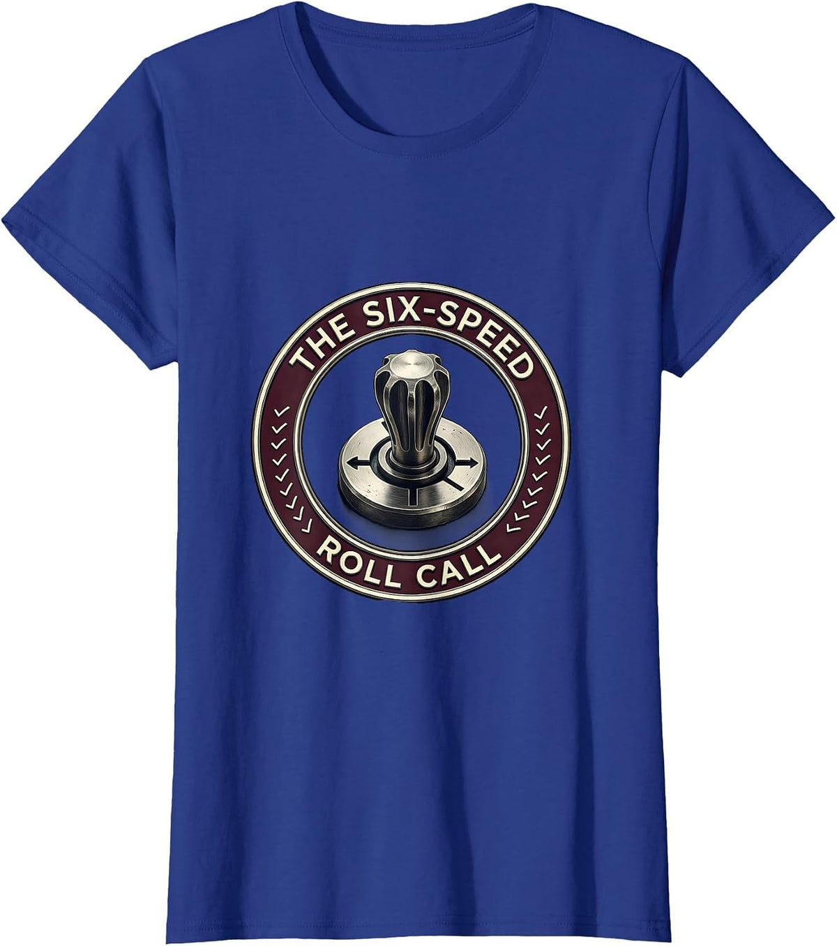 Women's The Six-Speed Roll Call Manual Transmission Car Guy Stick T-Shirt - Royal Blue