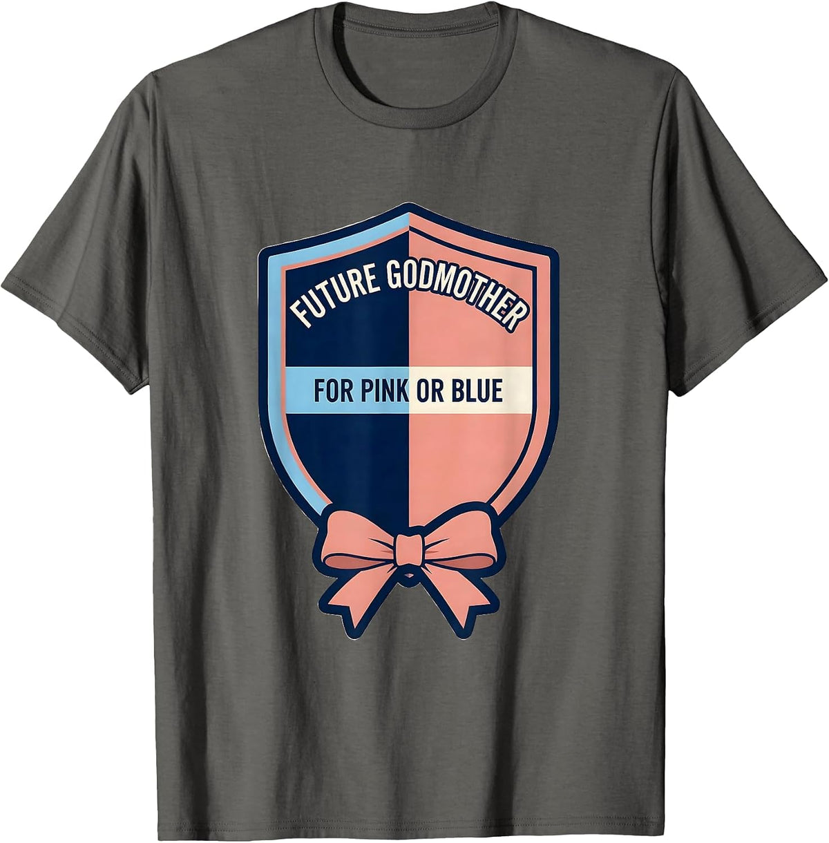 Future Godmother For Pink Or Blue Playful Sentimental Gender T-Shirt - Asphalt Grey