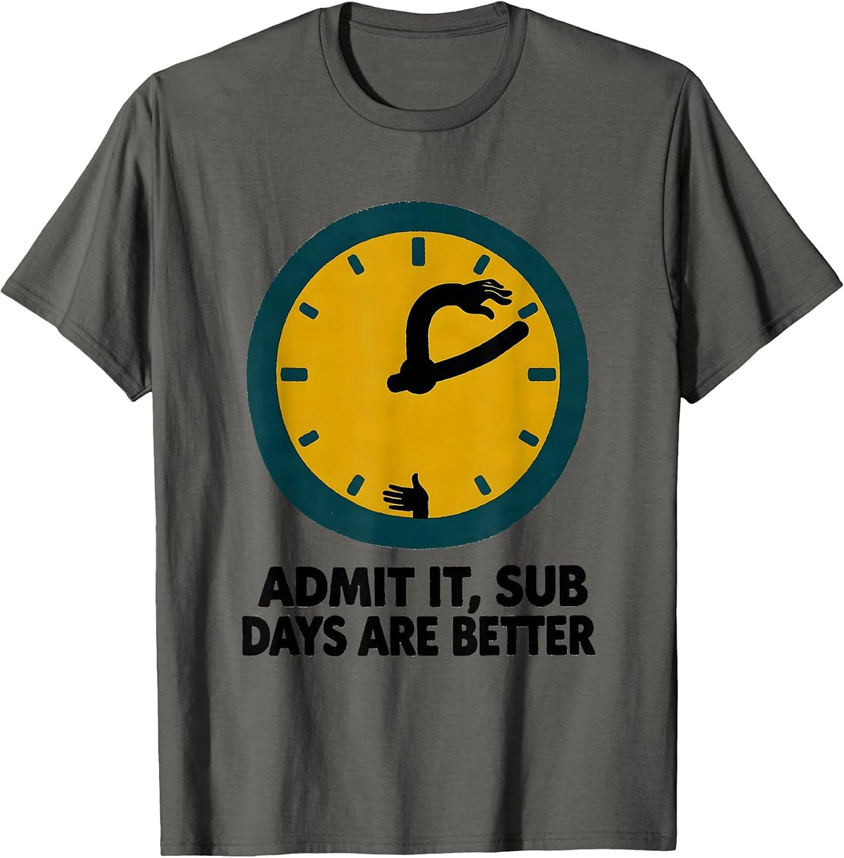 Men's Admit It, Sub Days Are Better Funny Substitute Teacher Sub T-Shirt - Asphalt Grey