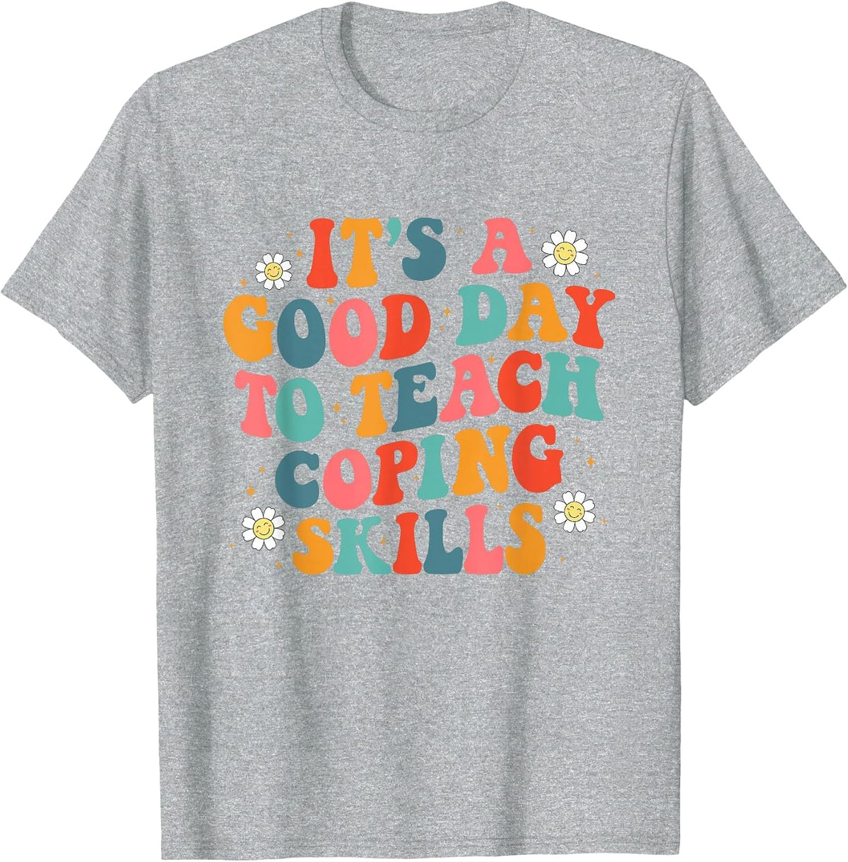 Retro It's A Good Day to Teach Coping Skills Teacher Quote T-Shirt - Heather Grey