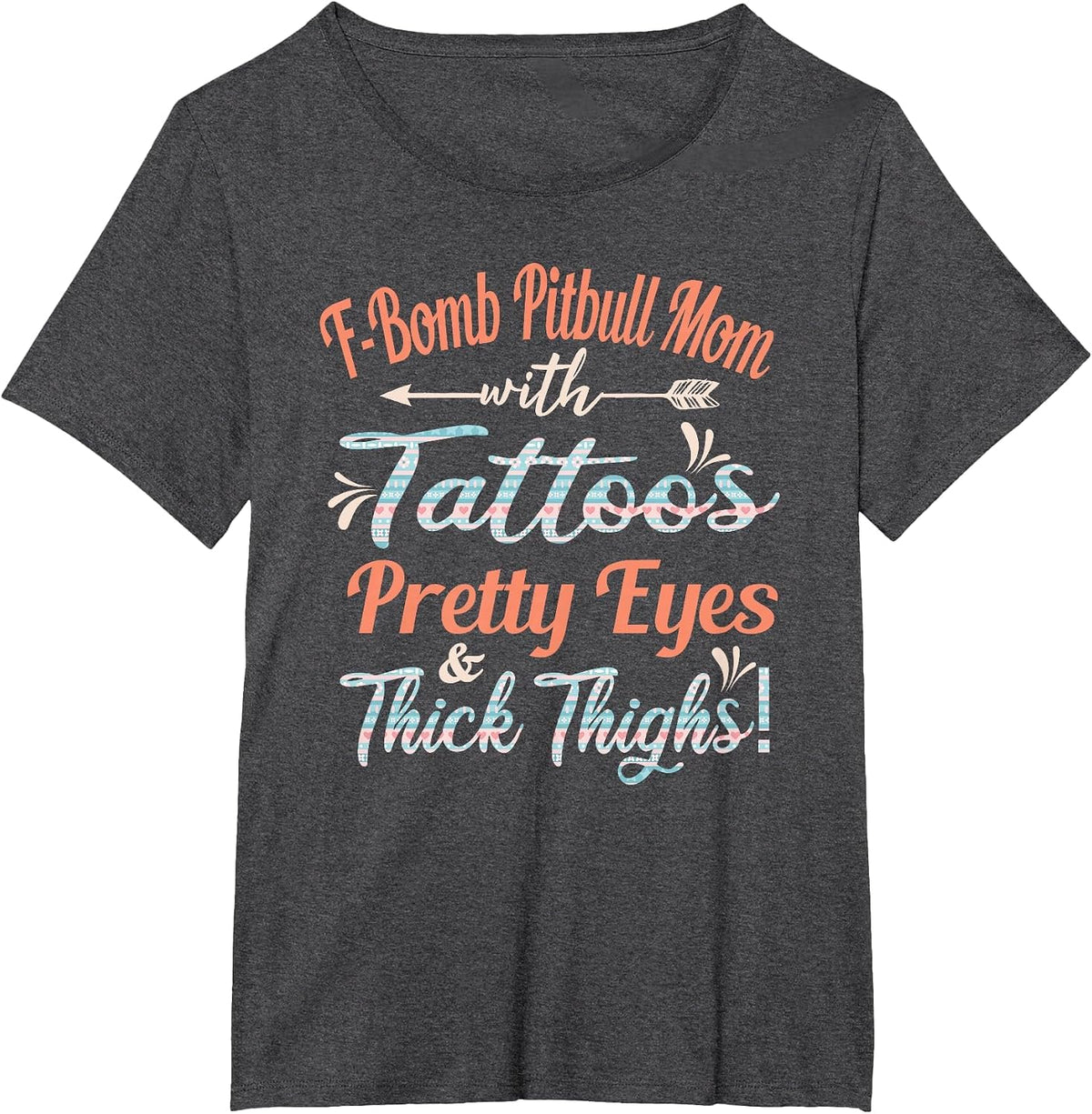 F-Bomb Pitbull Mom with Tattoos Pretty Eyes and Thick Thighs T-Shirt - Dark Heather Grey