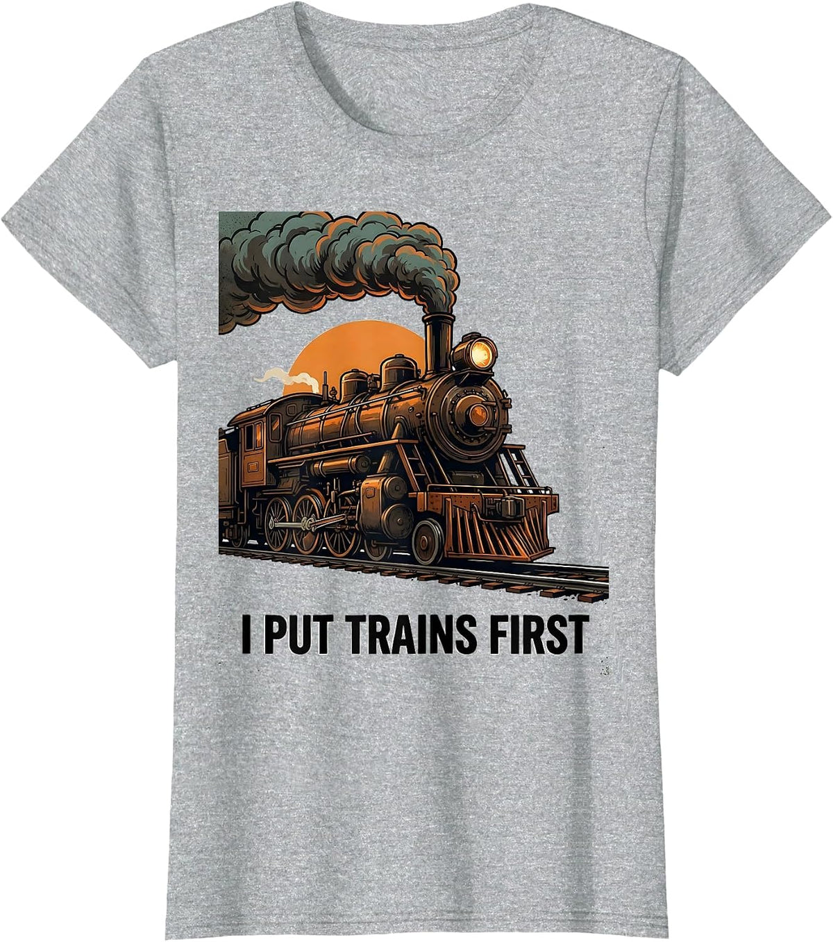 I Put Trains First Funny Steam Locomotive Train Enthusiast T-Shirt - Heather Grey