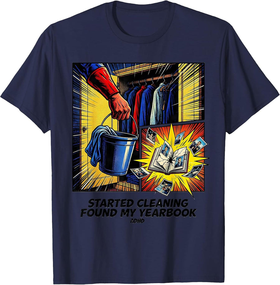 Started Cleaning, Found My Yearbook, ADHD Funny T-Shirt - Navy Blue