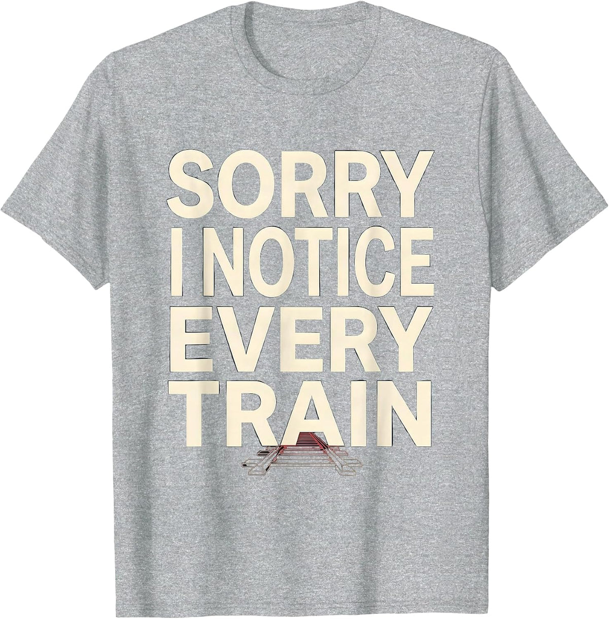 Men's Sorry, I Notice Every Train Funny Train Enthusiast Model T-Shirt - Heather Grey