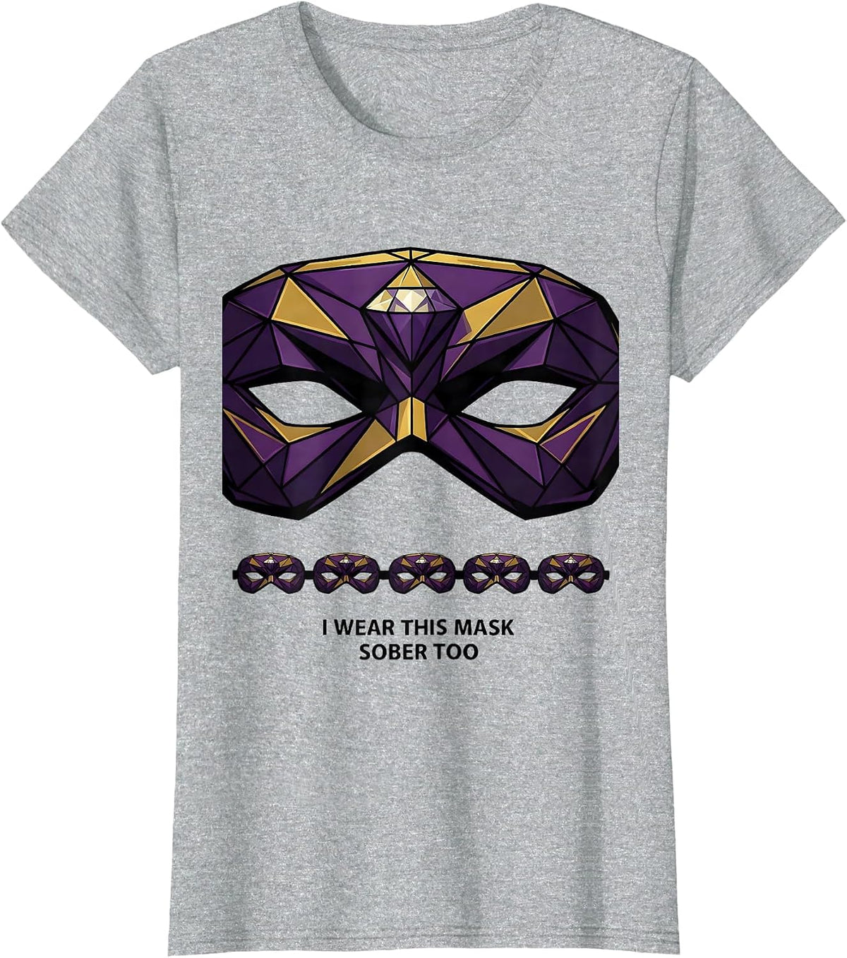 I Wear This Mask Sober Too Geometric Mardi Gras Carnival T-Shirt - Heather Grey