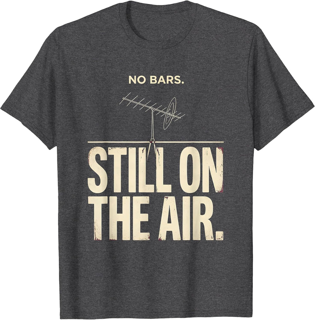 No Bars Still On The Air Funny Ham Radio Operator Hobby T-Shirt - Dark Heather Grey