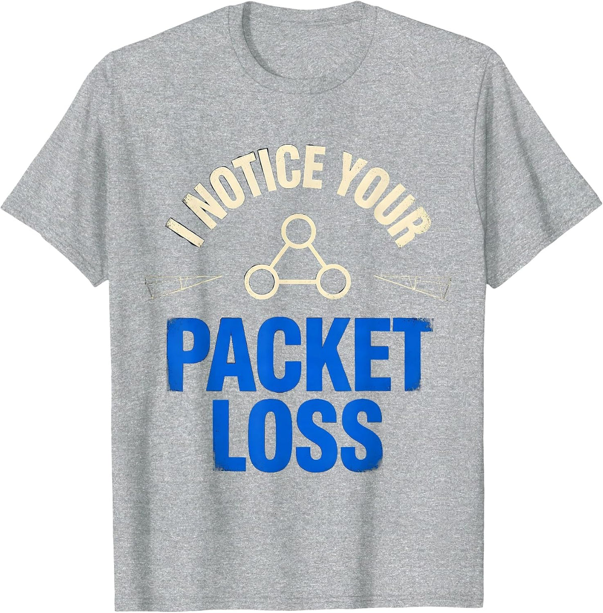 Men's I Notice Your Packet Loss Funny IT Technician Network Humor T-Shirt - Heather Grey