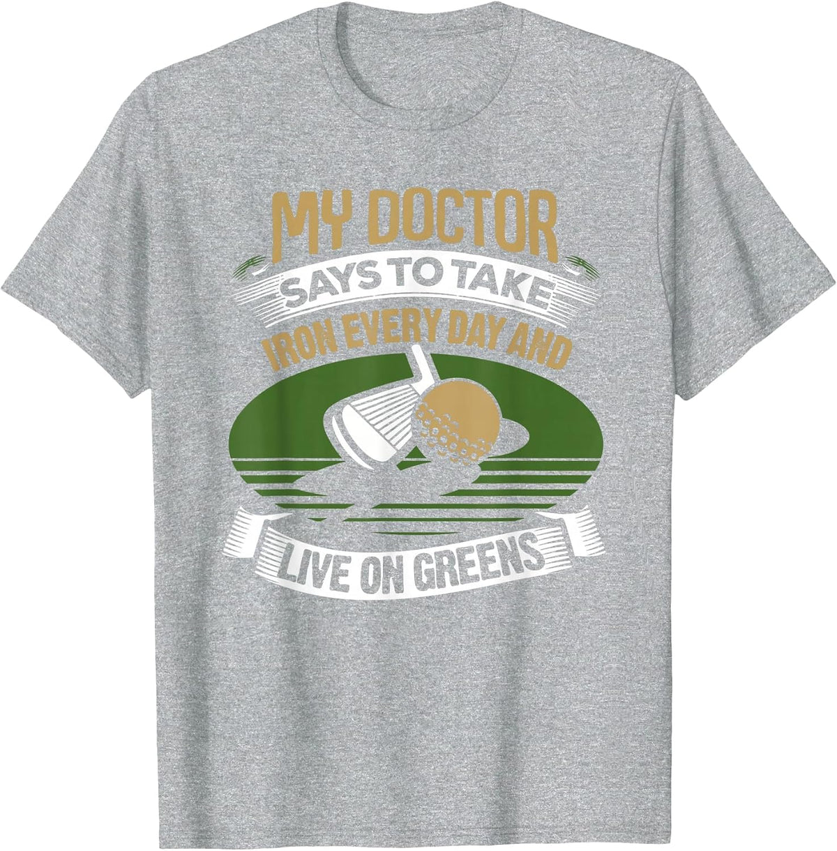 Vintage Golf My Doctor Says to Take Iron Every Day T-Shirt - Heather Grey