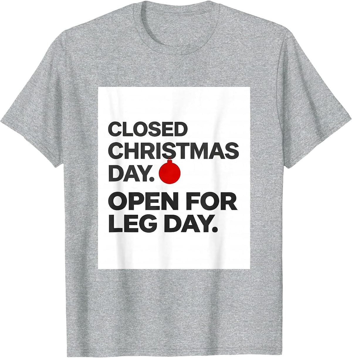 Men's Closed Christmas Day Open For Leg Day Funny Gym Gift T-Shirt - Heather Grey