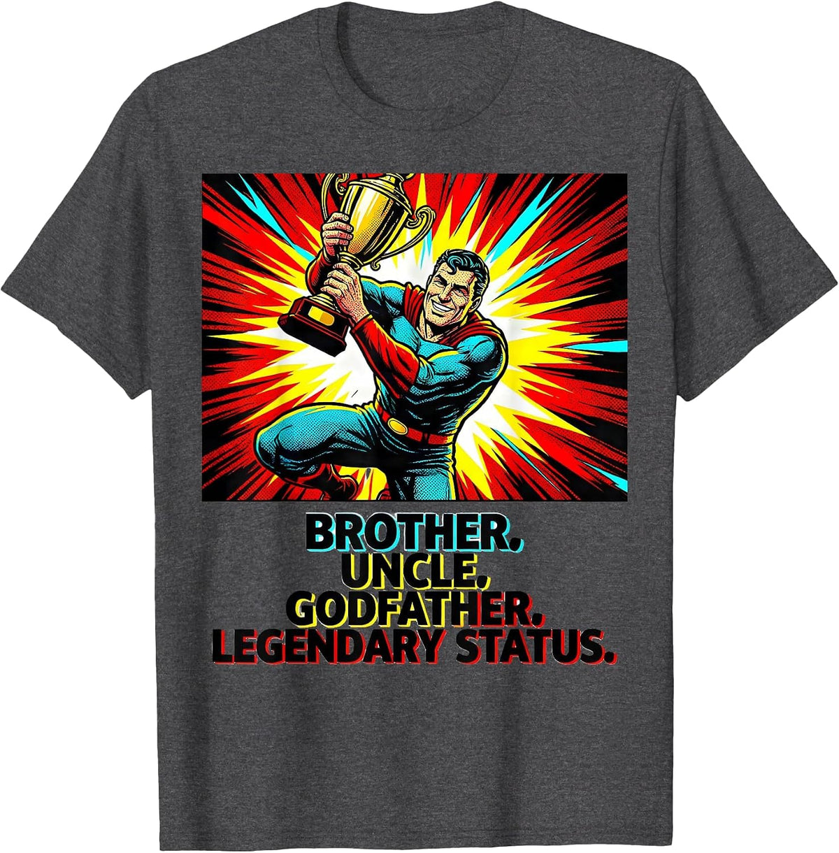 Brother Uncle Godfather Legendary Status Funny T-Shirt - Dark Heather Grey
