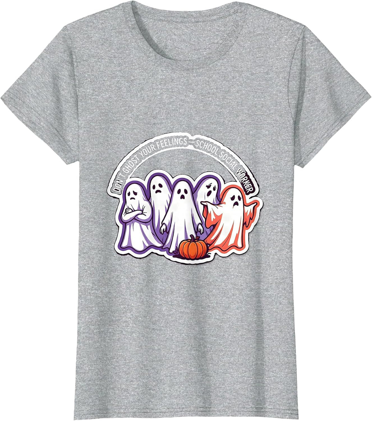 Don't Ghost Your Feelings School Social Worker T-Shirt - Heather Grey