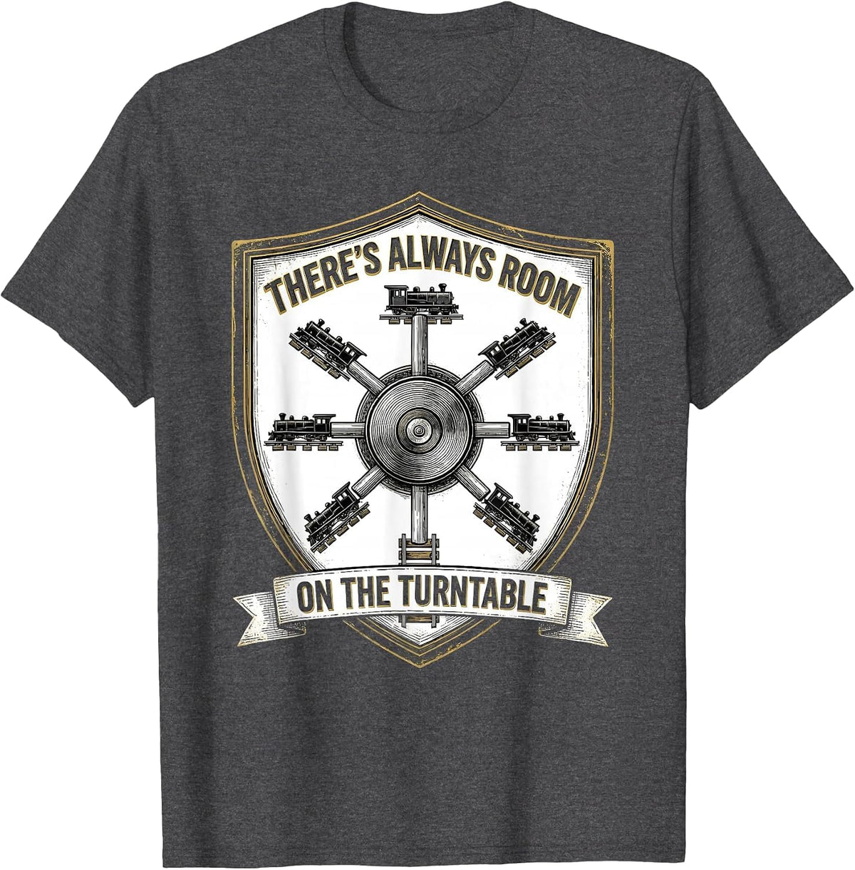 There's Always Room On The Turntable Funny Train Enthusiast T-Shirt - Dark Heather Grey