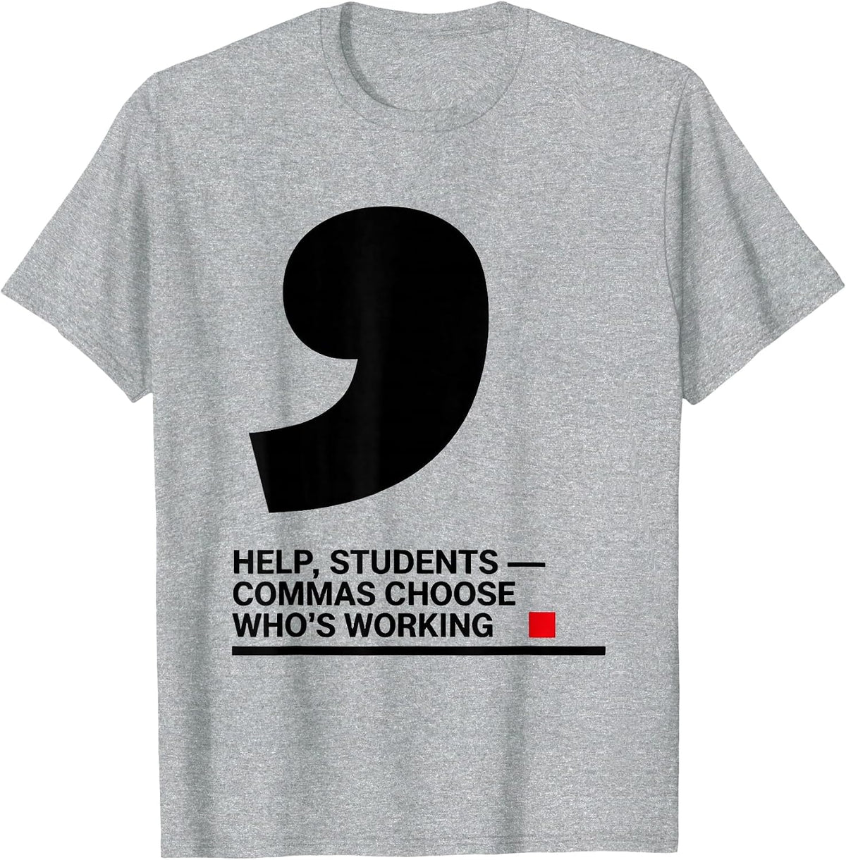 Men's Help, Students — Commas Choose Who's Working Funny Grammar T-Shirt - Heather Grey