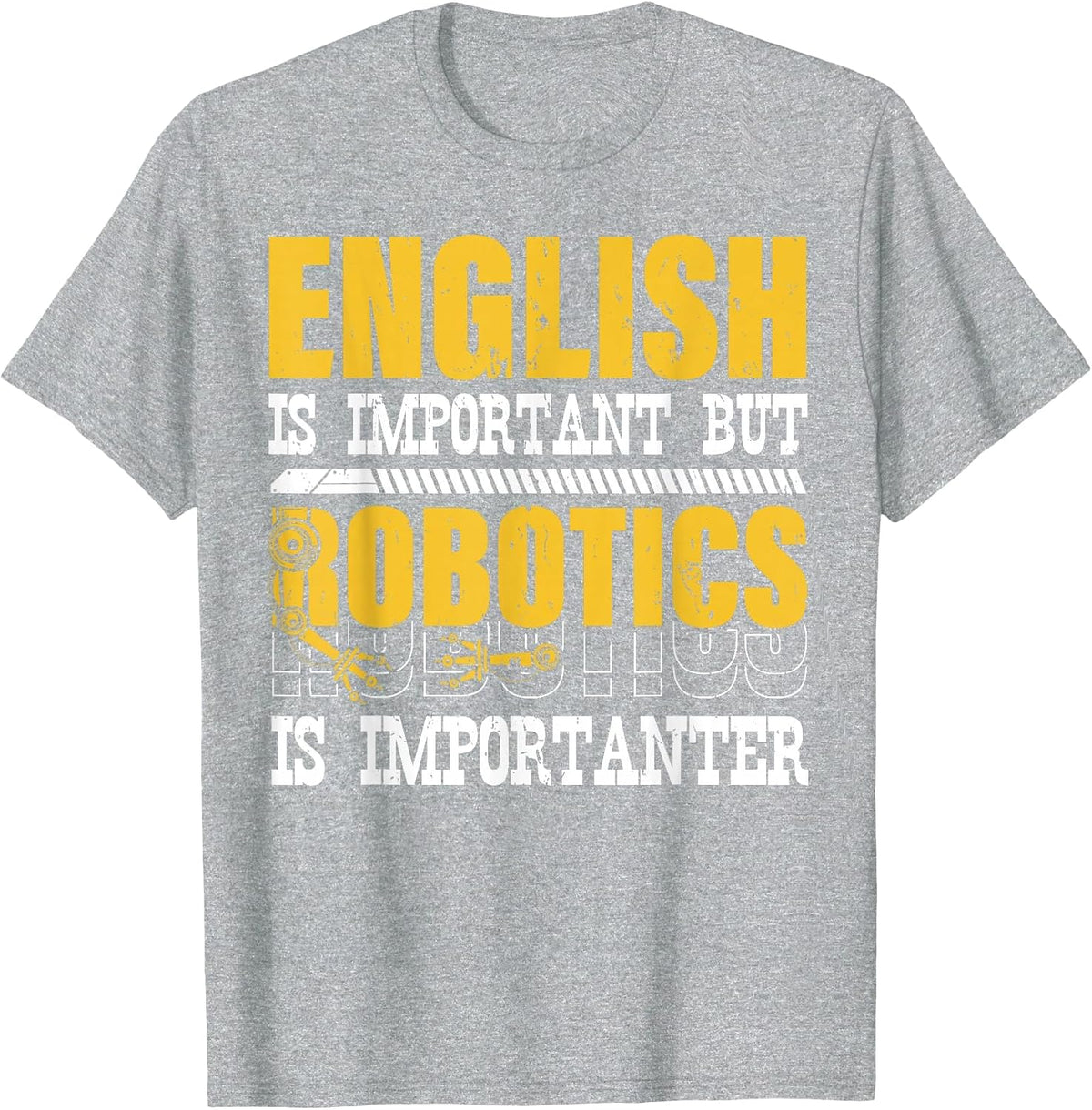 English is Important But Robotics is Importanter Engineering T-Shirt - Heather Grey