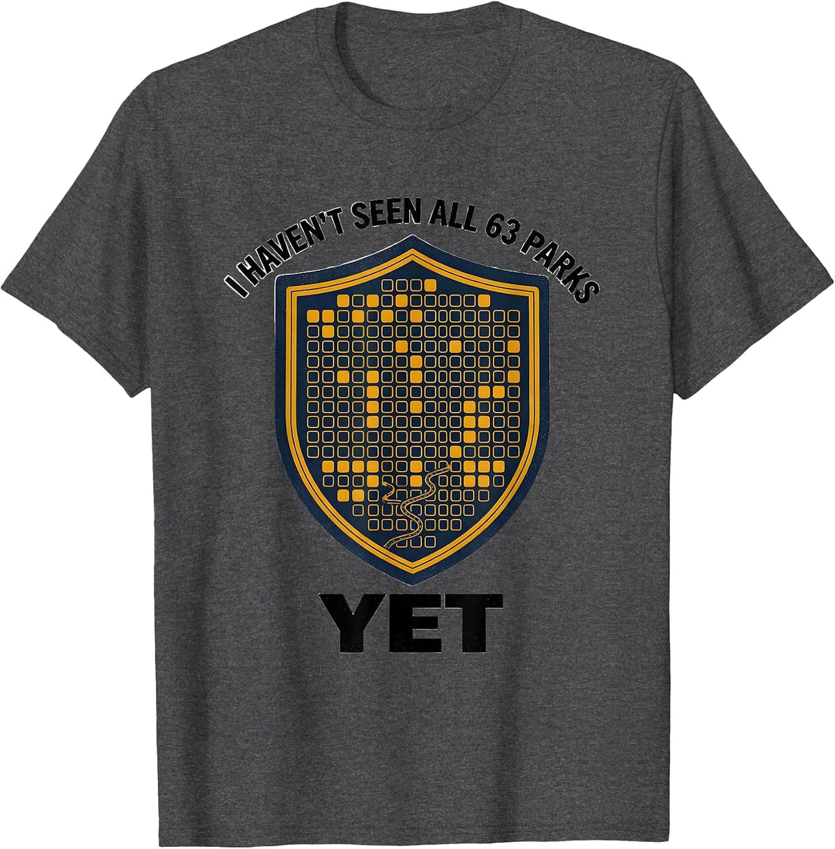 Men's I Haven't Seen All 63 Parks Yet National Parks Checklist T-Shirt - Dark Heather Grey