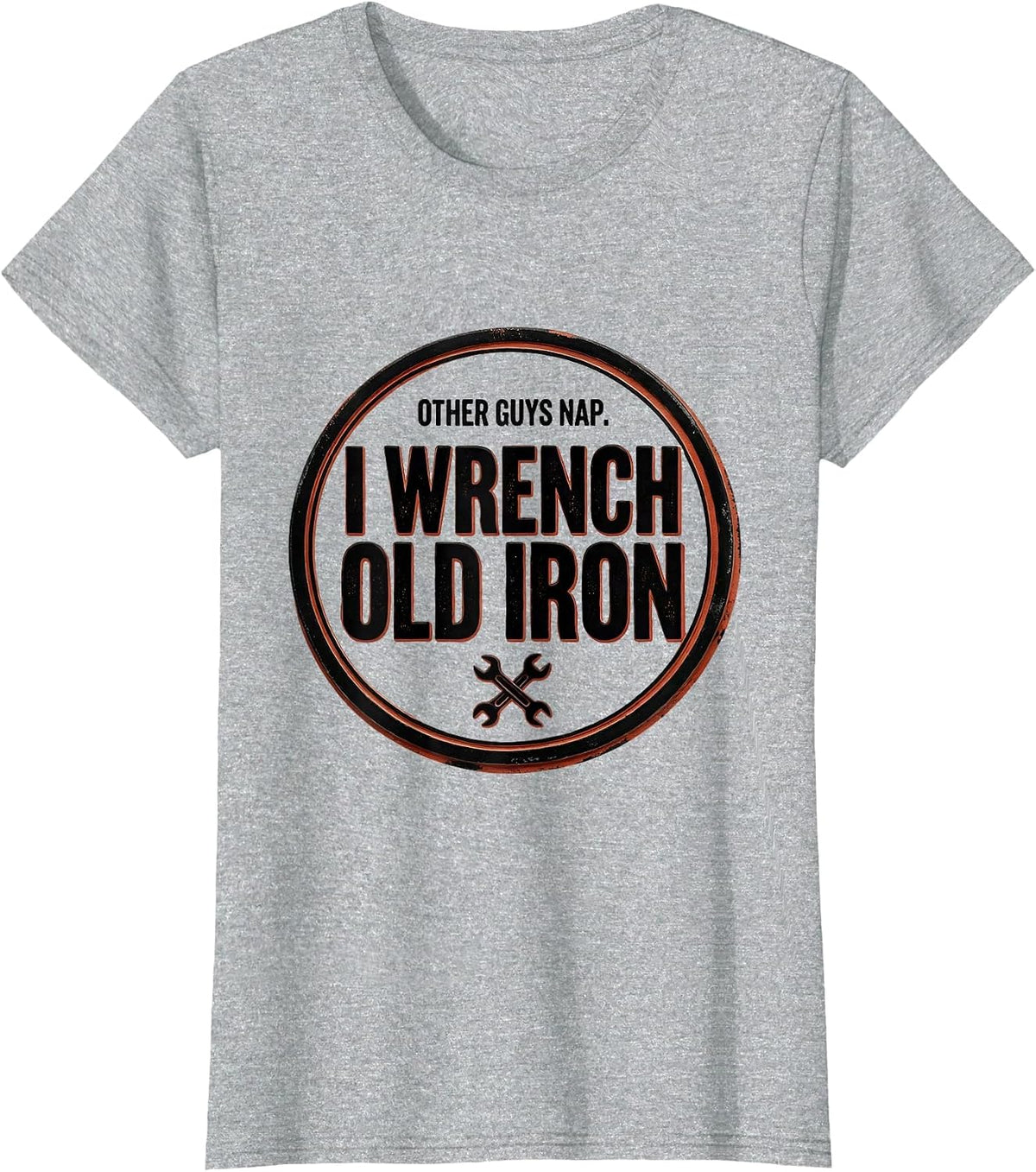 Other Guys Nap. I Wrench Old Iron Classic Car Hot Rod T-Shirt - Heather Grey