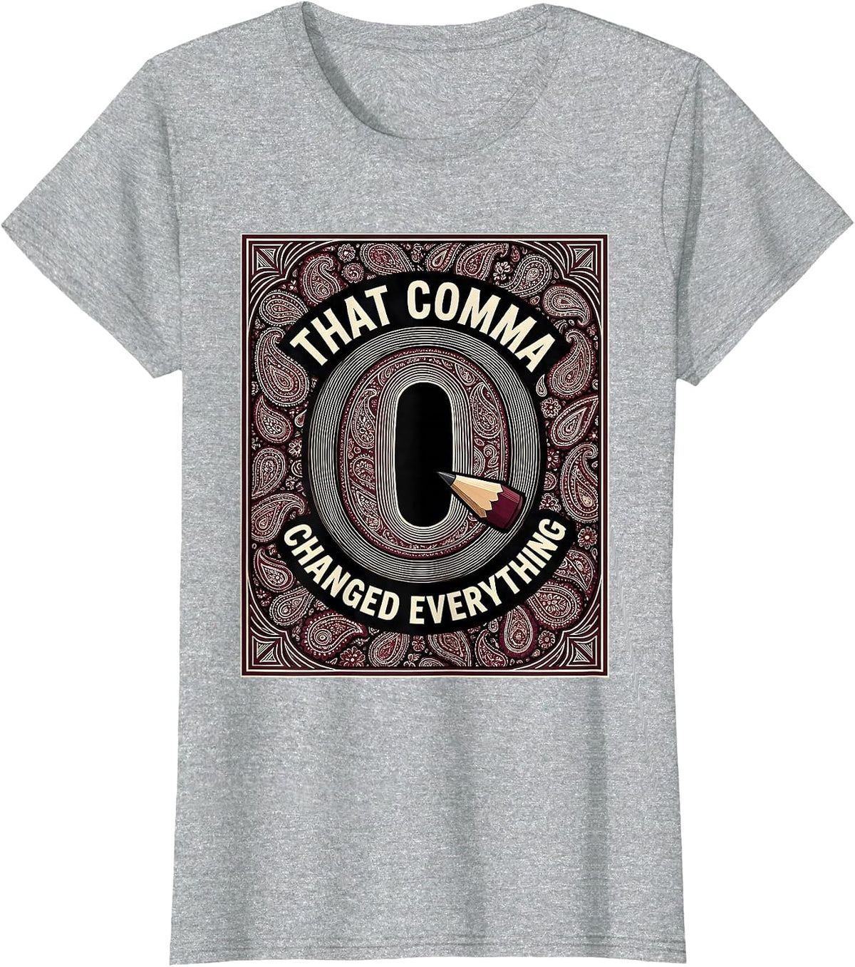 That Comma Changed Everything Funny Grammar Teacher T-Shirt - Heather Grey