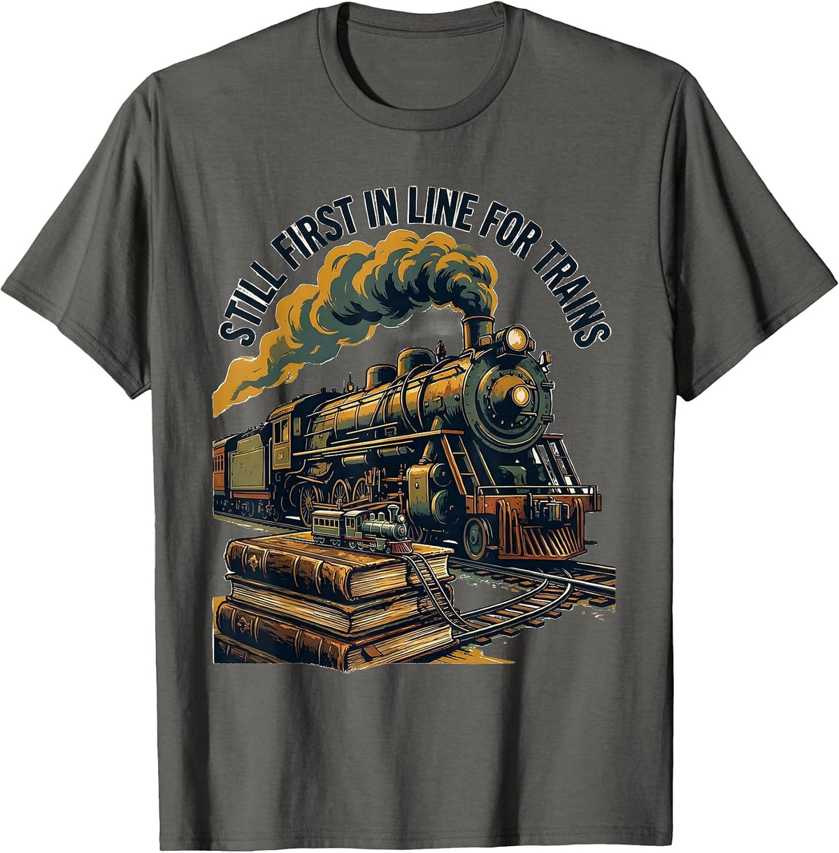 Still First In Line For Trains Vintage Steam Train T-Shirt - Asphalt Grey