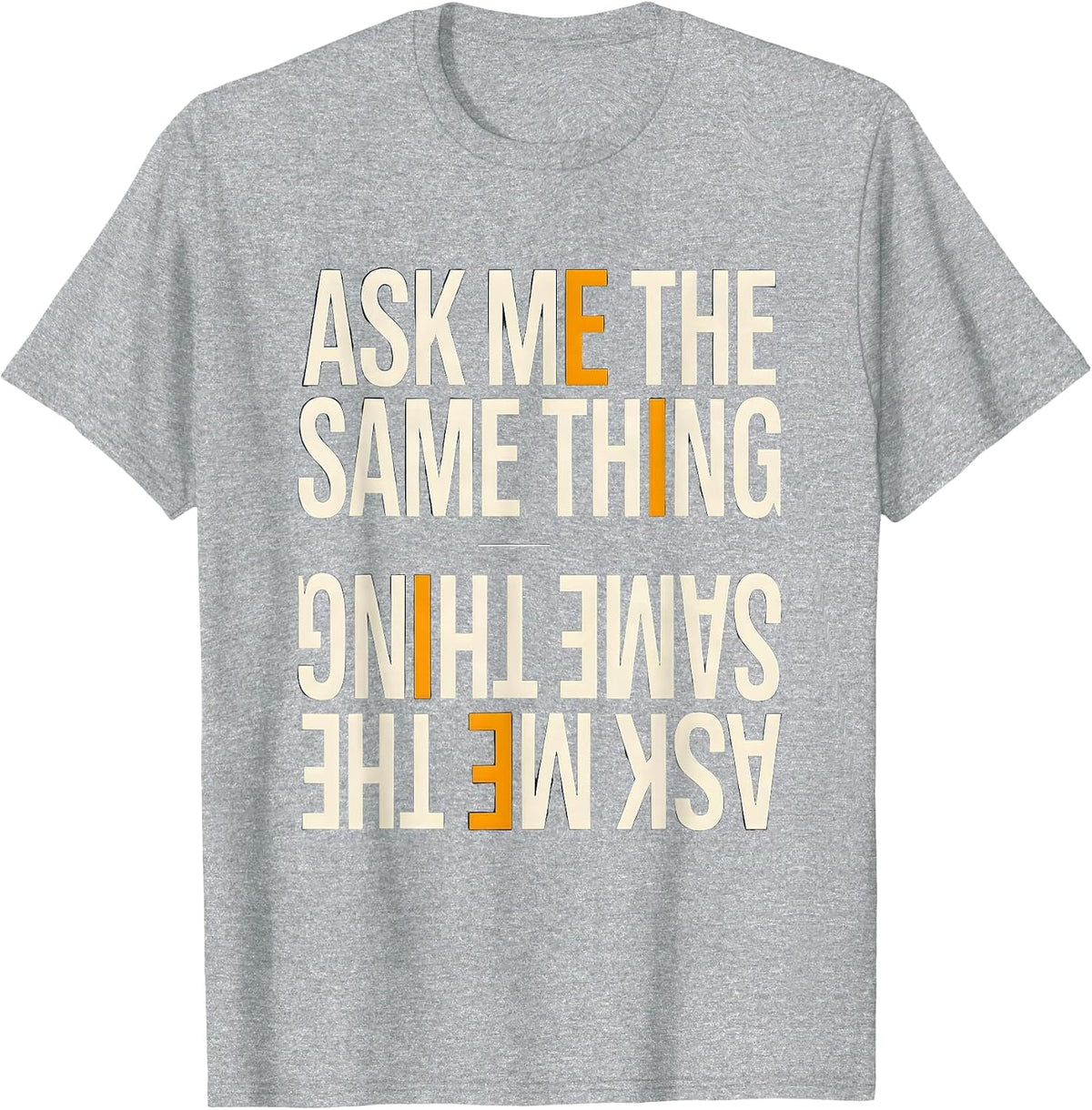 Men's Ask Me The Same Thing Funny Mental Health Counselor T-Shirt - Heather Grey